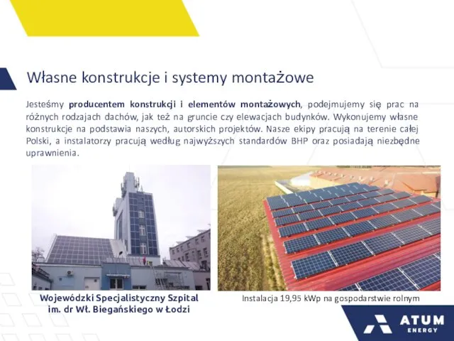 Własne konstrukcje i systemy montażowe Jesteśmy producentem konstrukcji i elementów montażowych,