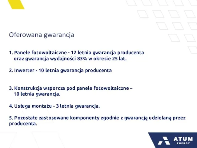 1. Panele fotowoltaiczne - 12 letnia gwarancja producenta oraz gwarancja wydajności