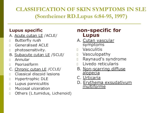 CLASSIFICATION OF SKIN SYMPTOMS IN SLE (Sontheimer RD.Lupus 6:84-95, 1997) Lupus