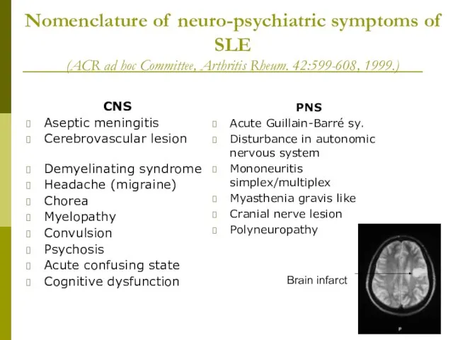 Nomenclature of neuro-psychiatric symptoms of SLE (ACR ad hoc Committee, Arthritis