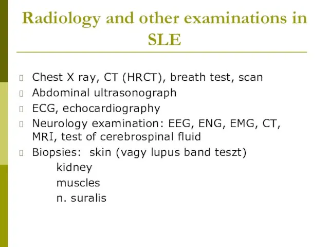 Radiology and other examinations in SLE Chest X ray, CT (HRCT),