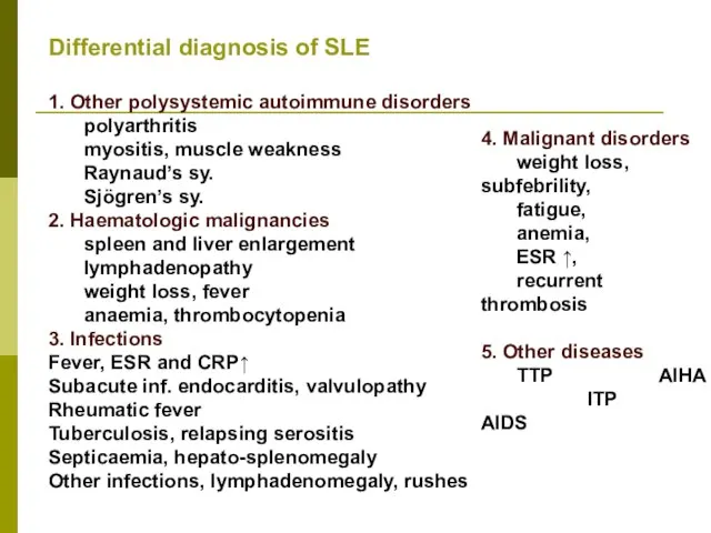 Differential diagnosis of SLE 1. Other polysystemic autoimmune disorders polyarthritis myositis,