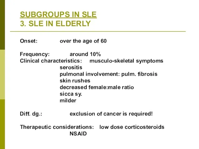 SUBGROUPS IN SLE 3. SLE IN ELDERLY Onset: over the age