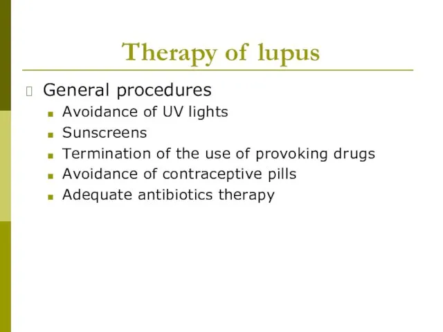 Therapy of lupus - General procedures Avoidance of UV lights Sunscreens