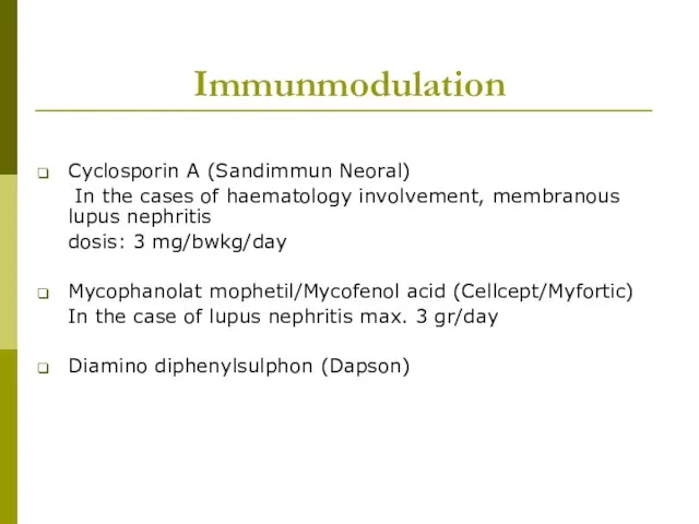 Immunmodulation Cyclosporin A (Sandimmun Neoral) In the cases of haematology involvement,