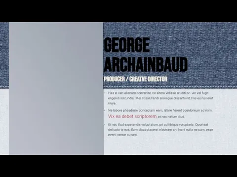 George Archainbaud PRODUCER / CREATVE DIRECTOR Has ei veri alienum convenire,