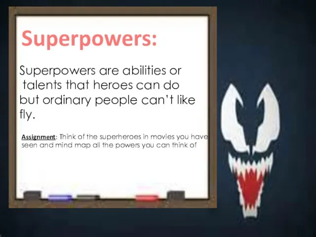 Superpowers: Superpowers are abilities or talents that heroes can do but