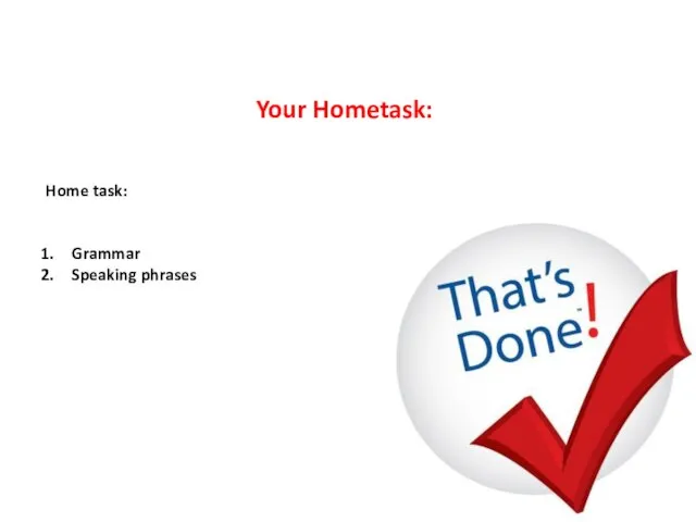 Home task: Grammar Speaking phrases Your Hometask: