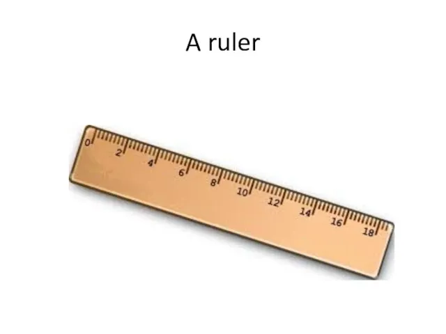 A ruler