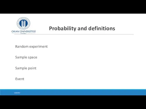 Probability and definitions Random experiment Sample space Sample point Event 2/28/2017