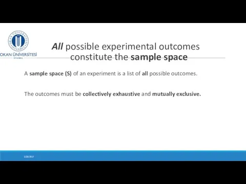 All possible experimental outcomes constitute the sample space A sample space