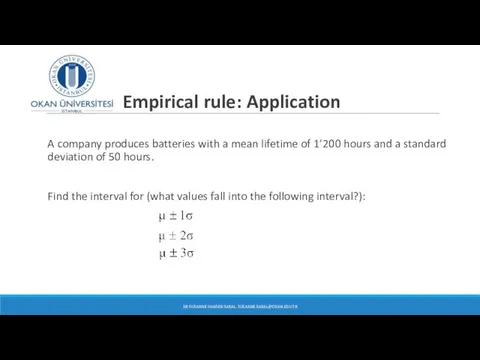 Empirical rule: Application A company produces batteries with a mean lifetime