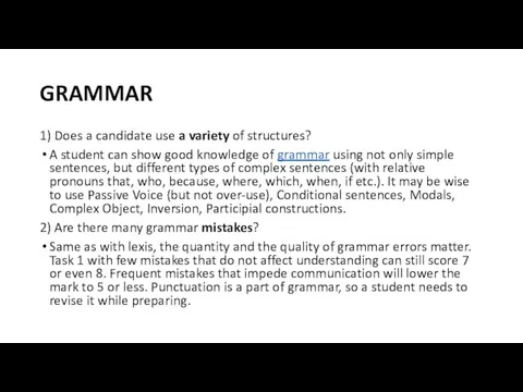 GRAMMAR 1) Does a candidate use a variety of structures? A