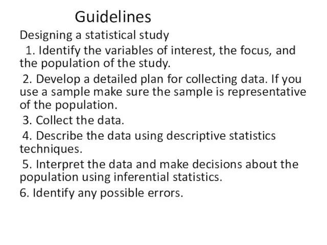 Guidelines Designing a statistical study 1. Identify the variables of interest,