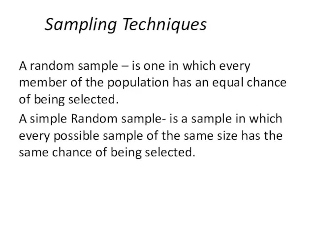 Sampling Techniques A random sample – is one in which every