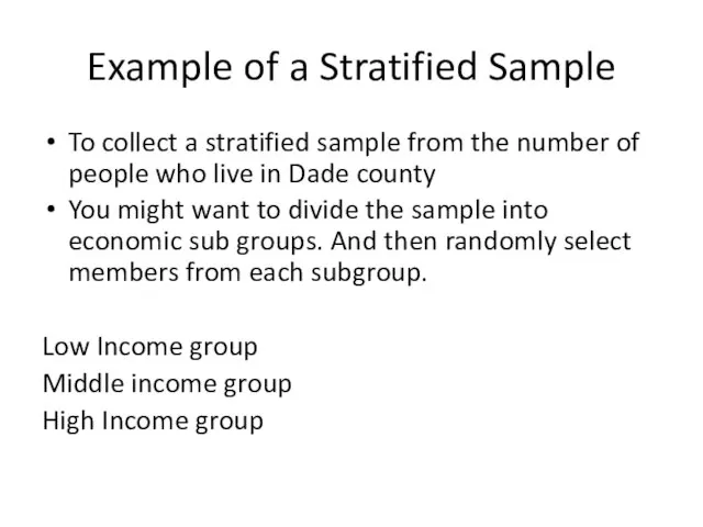 Example of a Stratified Sample To collect a stratified sample from