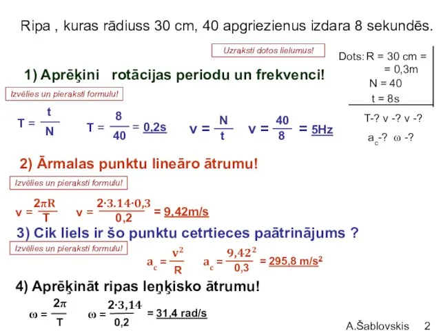 A.Šablovskis Ripa , kuras rādiuss 30 cm, 40 apgriezienus izdara 8