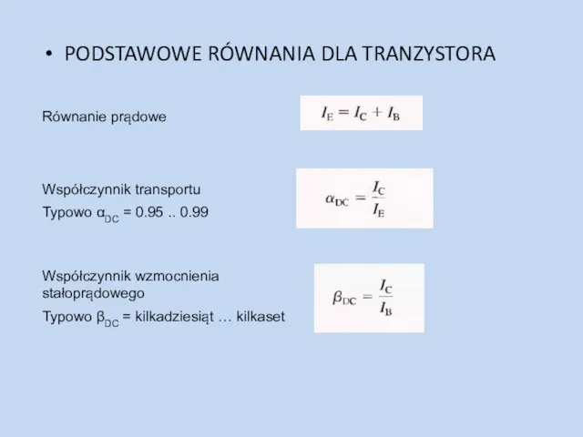 PODSTAWOWE RÓWNANIA DLA TRANZYSTORA Współczynnik transportu Równanie prądowe Współczynnik wzmocnienia stałoprądowego