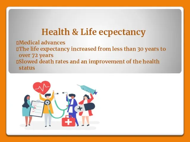 Health & Life ecpectancy Medical advances The life expectancy increased from