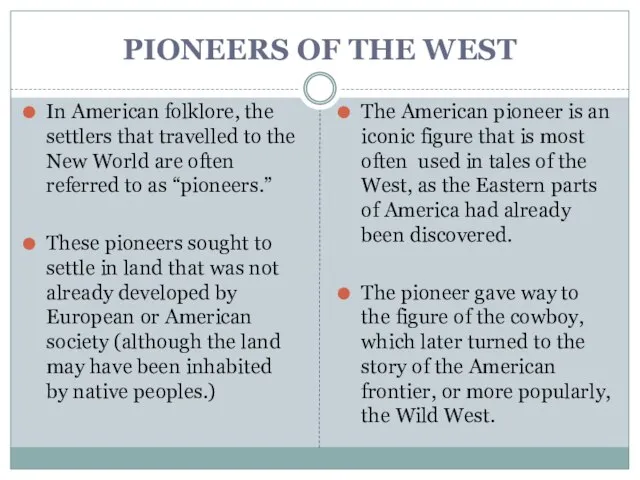 PIONEERS OF THE WEST In American folklore, the settlers that travelled