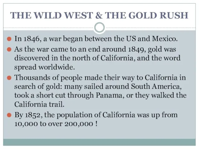 THE WILD WEST & THE GOLD RUSH In 1846, a war