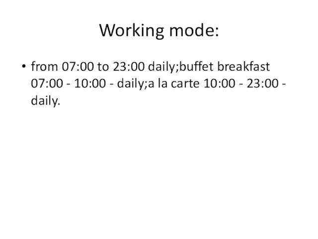 Working mode: from 07:00 to 23:00 daily;buffet breakfast 07:00 - 10:00