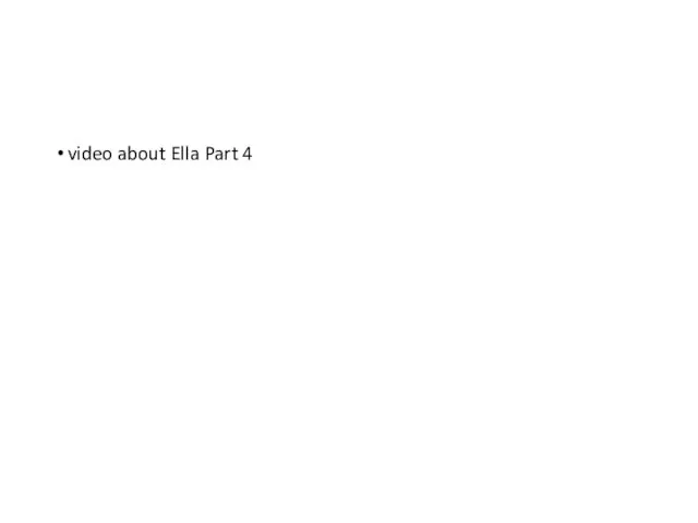 video about Ella Part 4