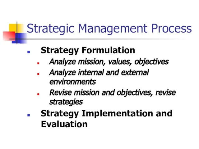 Strategic Management Process Strategy Formulation Analyze mission, values, objectives Analyze internal