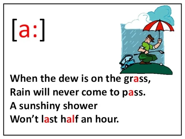 [a:] When the dew is on the grass, Rain will never