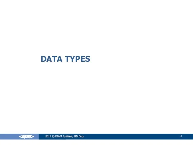 DATA TYPES 2012 © EPAM Systems, RD Dep.