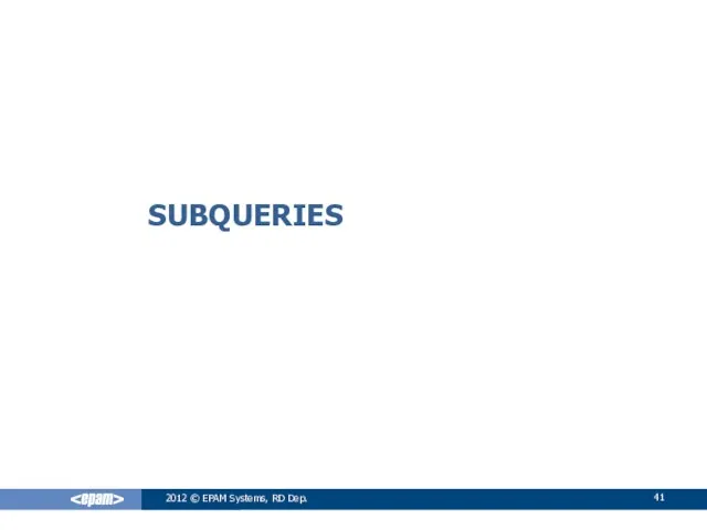 SUBQUERIES 2012 © EPAM Systems, RD Dep.