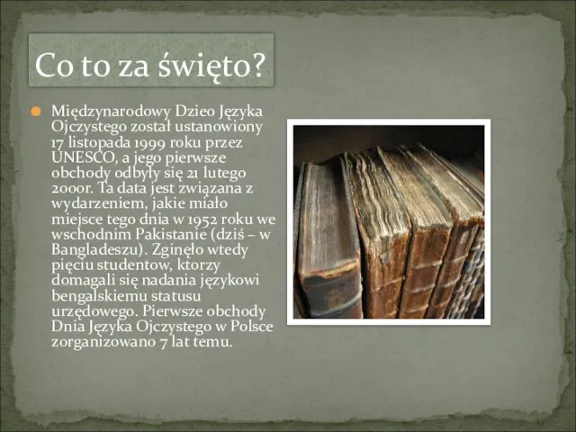 Międzynarodowy Dzieo Języka Ojczystego został ustanowiony 17 listopada 1999 roku przez