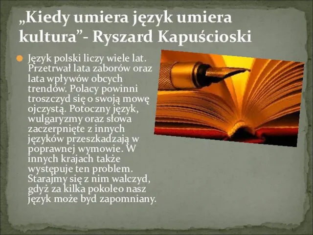 „Kiedy umiera język umiera kultura”- Ryszard Kapuścioski Język polski liczy wiele