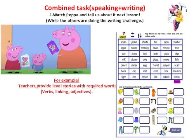 Combined task(speaking+writing) 1.Watch Peppa and tell us about it next lesson!