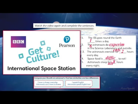 Watch the video again and complete the sentences. The ISS goes