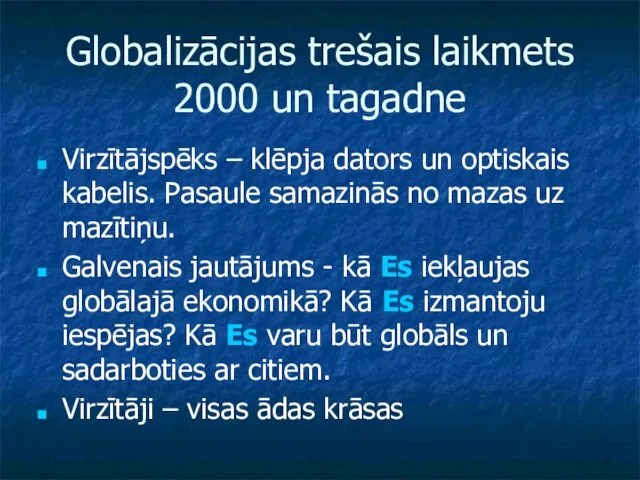 Globalizācijas trešais laikmets 2000 un tagadne Virzītājspēks – klēpja dators un