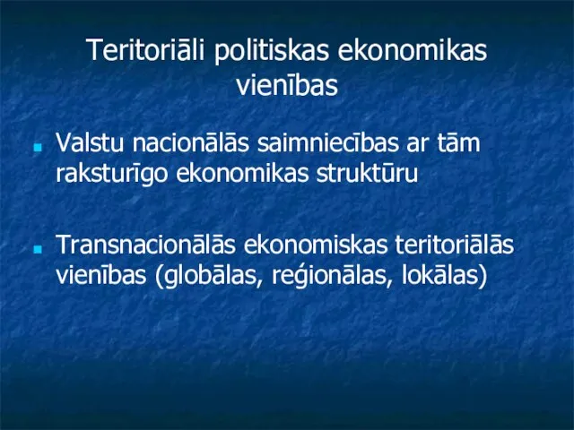 Teritoriāli politiskas ekonomikas vienības Valstu nacionālās saimniecības ar tām raksturīgo ekonomikas