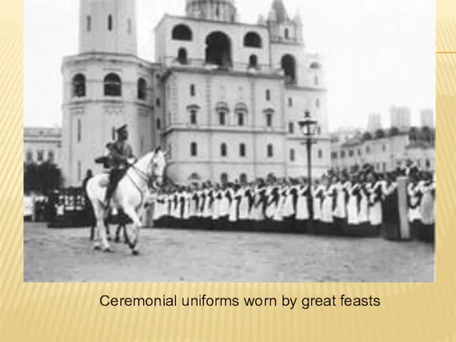 Ceremonial uniforms worn by great feasts