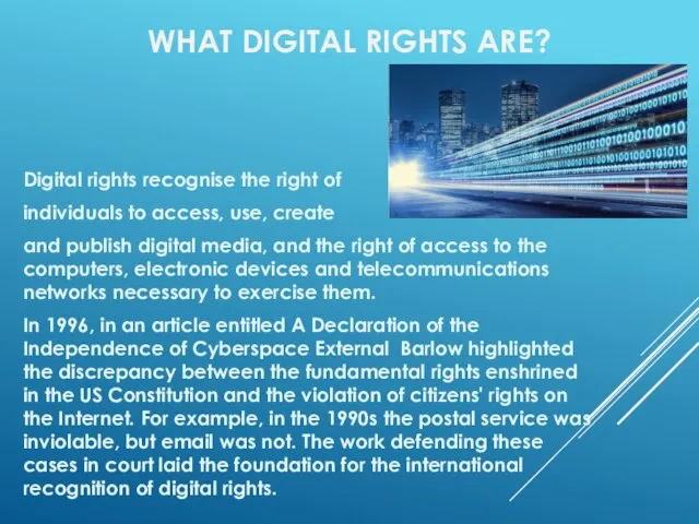 WHAT DIGITAL RIGHTS ARE? Digital rights recognise the right of individuals