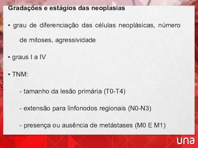 Gradações e estágios das neoplasias • grau de diferenciação das células