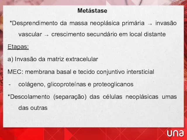 Metástase *Desprendimento da massa neoplásica primária → invasão vascular → crescimento