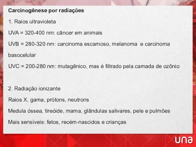 Carcinogênese por radiações 1. Raios ultravioleta UVA = 320-400 nm: câncer