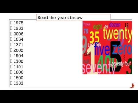 1975 1963 2006 1054 1371 2002 1904 1700 1191 1806 1500 1333 Read the years below