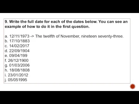 9. Write the full date for each of the dates below.