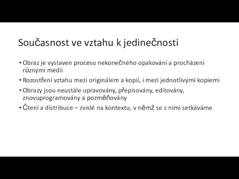 Současnost ve vztahu k jedinečnosti Obraz je vystaven procesu nekonečného opakování