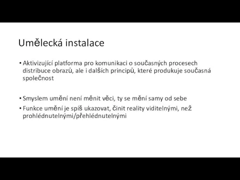 Umělecká instalace Aktivizující platforma pro komunikaci o současných procesech distribuce obrazů,