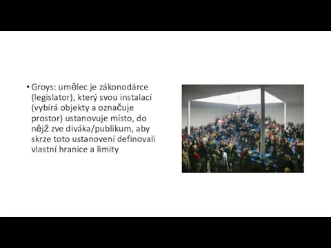 Groys: umělec je zákonodárce (legislator), který svou instalací (vybírá objekty a