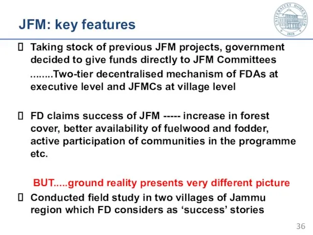 JFM: key features Taking stock of previous JFM projects, government decided