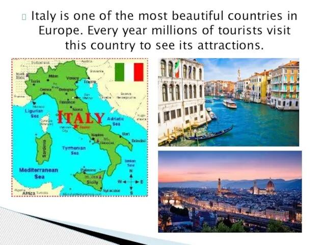 Italy is one of the most beautiful countries in Europe. Every