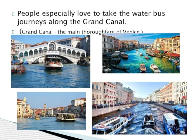 People especially love to take the water bus journeys along the